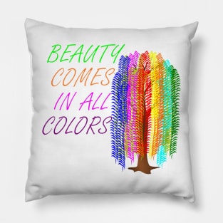 Beauty Comes In All Colors Pillow