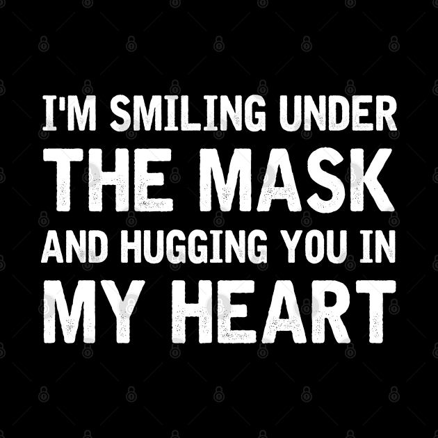 i'm smiling under my mask and hugging you in my heart by TIHONA