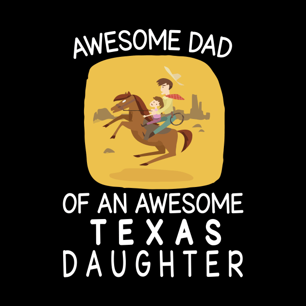 Daddy And Daughter Riding Horse Together Happy Father Day Awesome Dad Of An Awesome Texas Daughter by bakhanh123