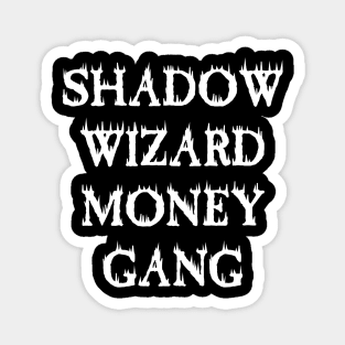 SHADOW WIZARD MONEY GANG Magnet