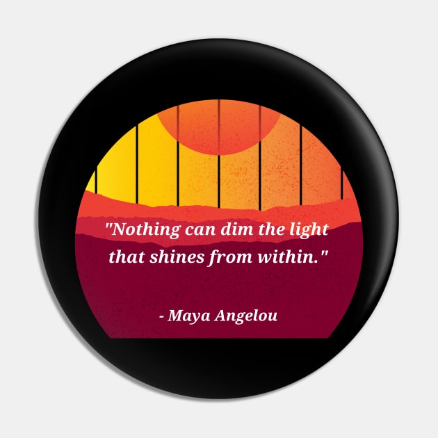 Maya Angelou Quote Light Within Pin by reesea