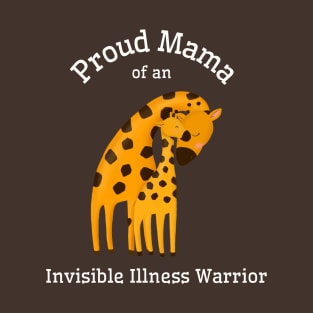 Proud Mama of an Invisible Illness Warrior T-Shirt