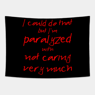 Spike: I'm Paralyzed With Not Caring Very Much (red text) Tapestry