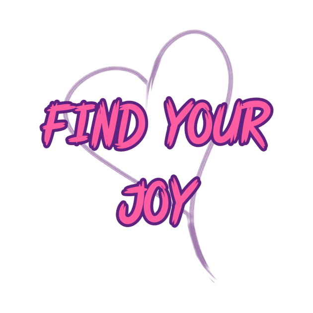 FIND YOUR JOY by Art by Eric William.s