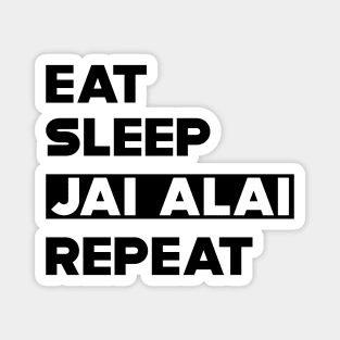 Jai Alai - Eat Sleep Jai Alai Repeat Magnet