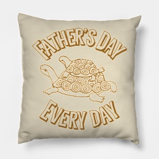 Father’s Day every day Pillow