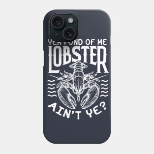 Winslow Yer Fond of me Lobster? Quote v2 Phone Case