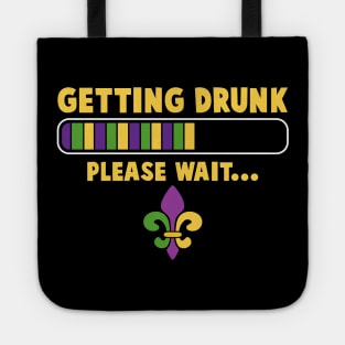 Getting Drunk Please Wait Funny Mardi Gras Party Tote