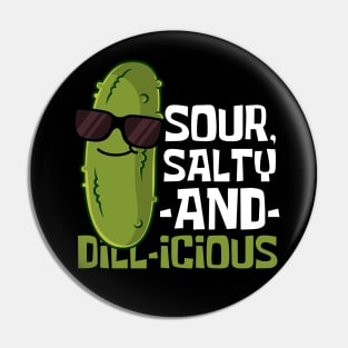 Sour, Salty And Dill-icious Funny Pickle Pin