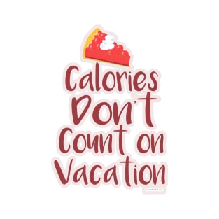 Calories on Vacation Funny Travel Slogan T-Shirt