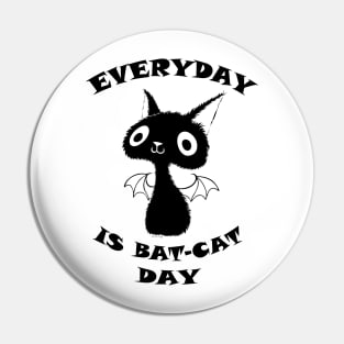 Everyday is Bat Cat Day Pin