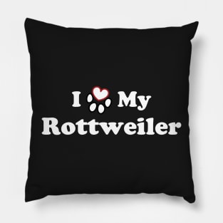 I Love My Rottweiler Pillow