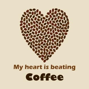 My heart is beating coffee T-Shirt