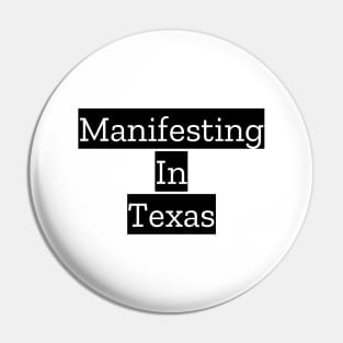 Manifesting In Texas Pin