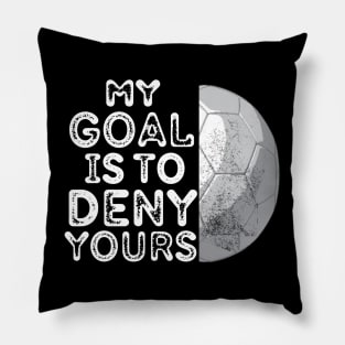 My goal is to deny yours Pillow