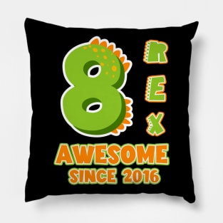 8 Rex Awesome Since 2016 Dinosaurs Funny B-day Gift For Boys Kids Toddlers Pillow
