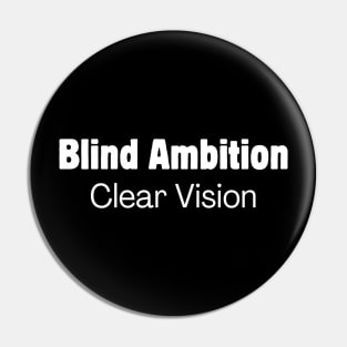 Blind Ambition - Clear Vision Pin