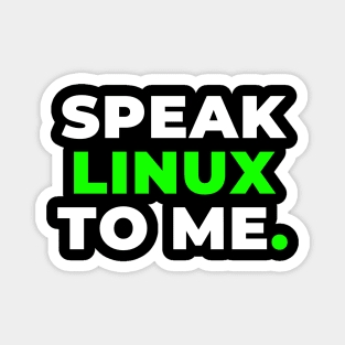 Speak Linux to Me Magnet