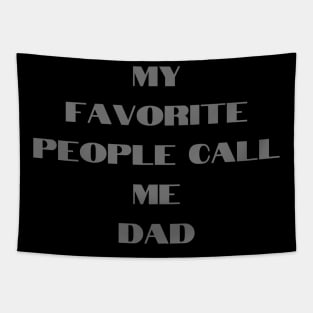 Mens My Favorite People Call Me dad Tshirt Funny Fathers Day Tee for Guys Tapestry