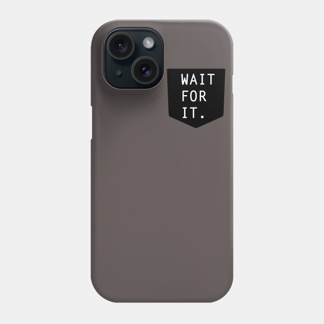 Hamilton Wait For It. Phone Case by DanilloVA