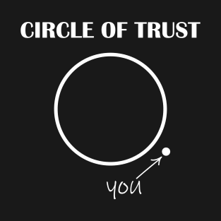 Circle Of Trust T-Shirt