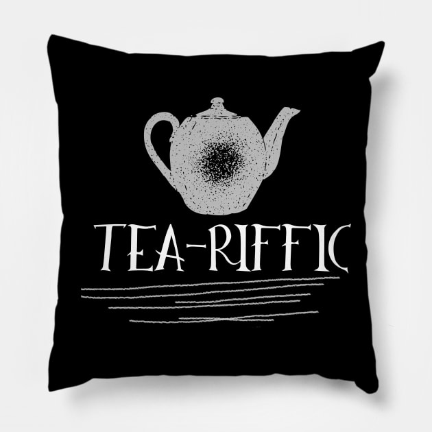 Tea-Riffic Tee. The perfect gift for the tea lover in your life. Teariffic. Pillow by That Cheeky Tee