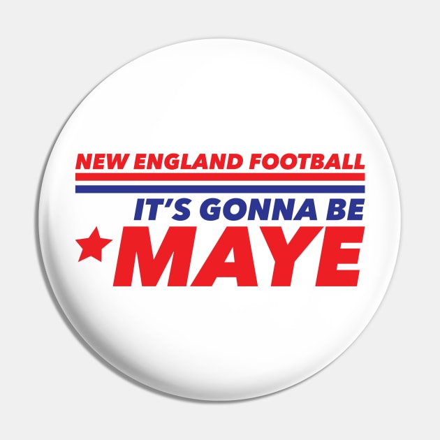 It's Gonna Be Maye NEW ENGLAND Pin by Gimmickbydesign