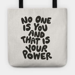 No One is You and That is Your Power in Black and White Tote