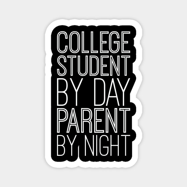 College Student By Day Parent By Night Magnet by blacklines