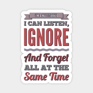 I'm A Multitasker I can listen Ignore And forget all at the same time funny sarcastic saying Magnet