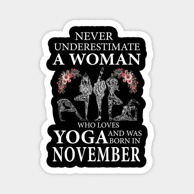 Never Underestimate A Woman Who Loves Yoga Born In November Magnet by klausgaiser