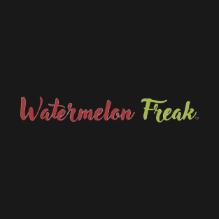 Freak Slogan: Watermelon Edition T-Shirt