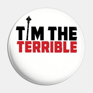 Tim The Terrible Pin