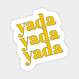 Yada, Yada, Yada Magnet