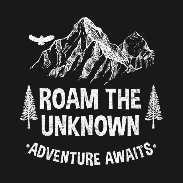 ROAM THE UNKNOW ADVENTURE AWAITS by JeanettVeal