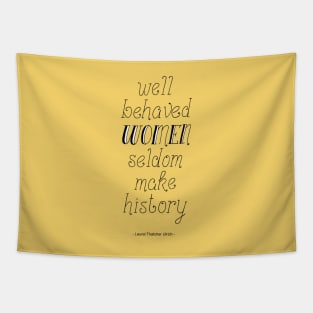 "Well behaved Women Seldom make History" Handwritten Quote on Yellow Tapestry