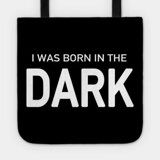 I Was Born in the Dark Tote