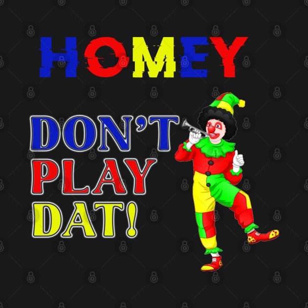 Homey Don_t Play Dat by apriliasri_art