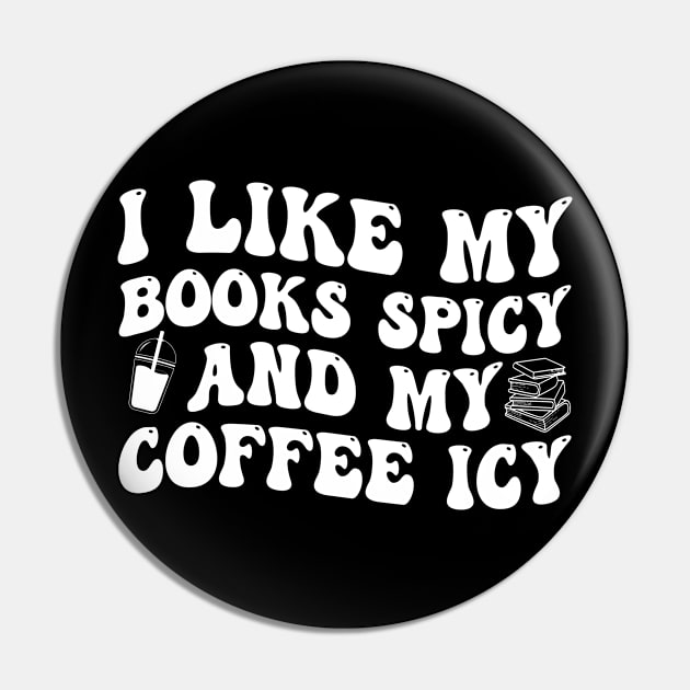 I Like My Books Spicy And My Coffee Icy Pin by Jenna Lyannion