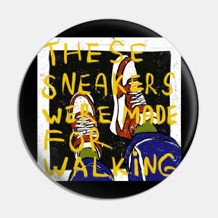 These sneakers were made for walking Pin