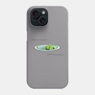 Death or.... Sprouts? Phone Case