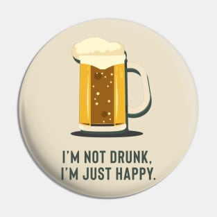 I'm not drunk, I'm just happy. Pin