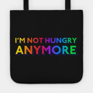 I'm Not Hungry Anymore Tote