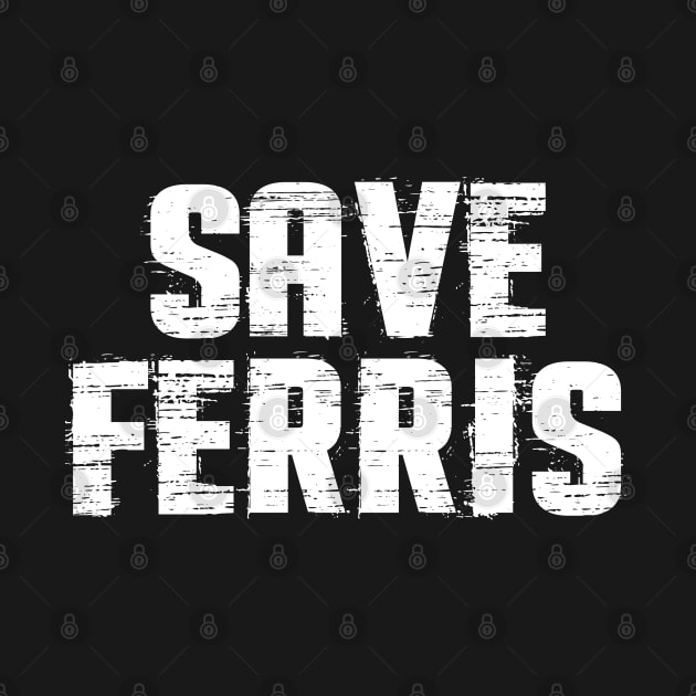 Save Ferris Distressed by Halmoswi