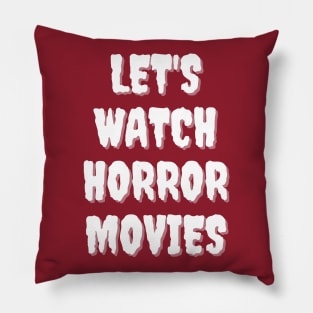 Let's Watch Horror Movies Pillow