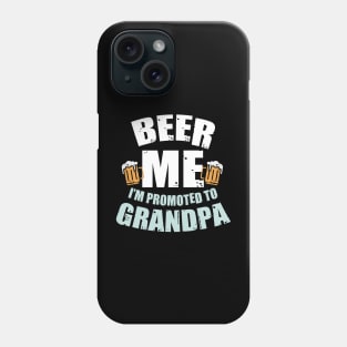 Beer Me Im Promoted To Grandpa Pregnancy Drinking Team Phone Case