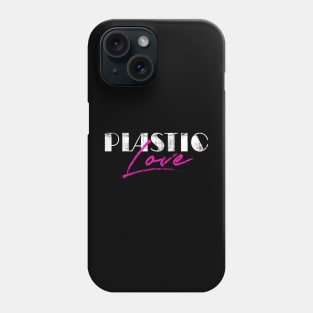 Plastic Love - プラスティック・ラヴ Phone Case