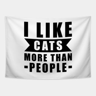 I Like Cats More Than I Like People - Funny Cat Quote Tapestry