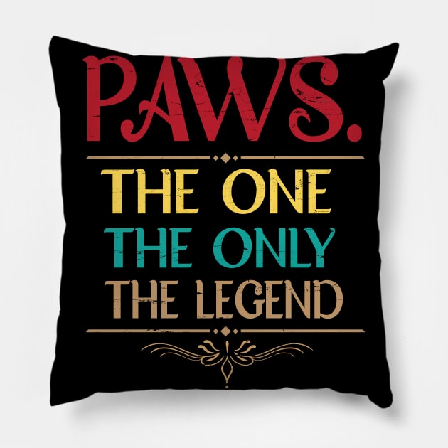 Paws The One The Only The Legend Happy Father Parent Day Summer Vacation Class Of School Pillow by bakhanh123