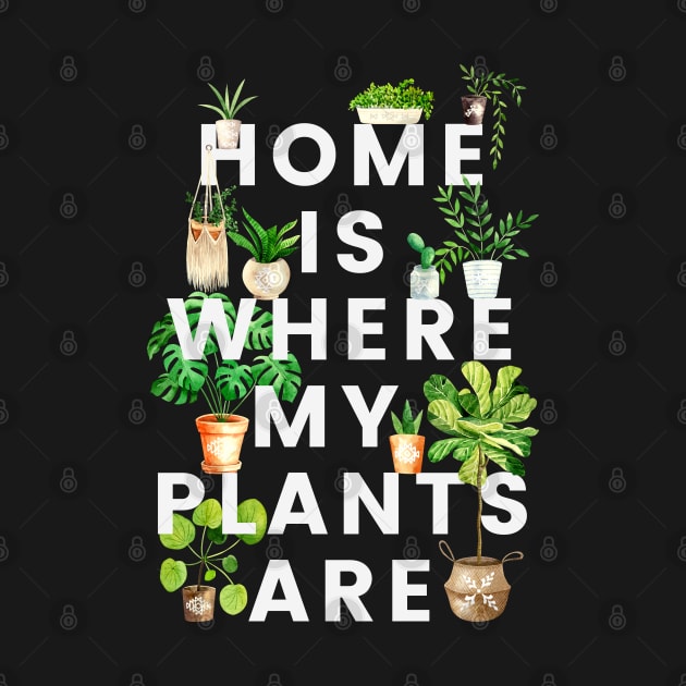 Home Is Where My Plants Are by NatureGlow